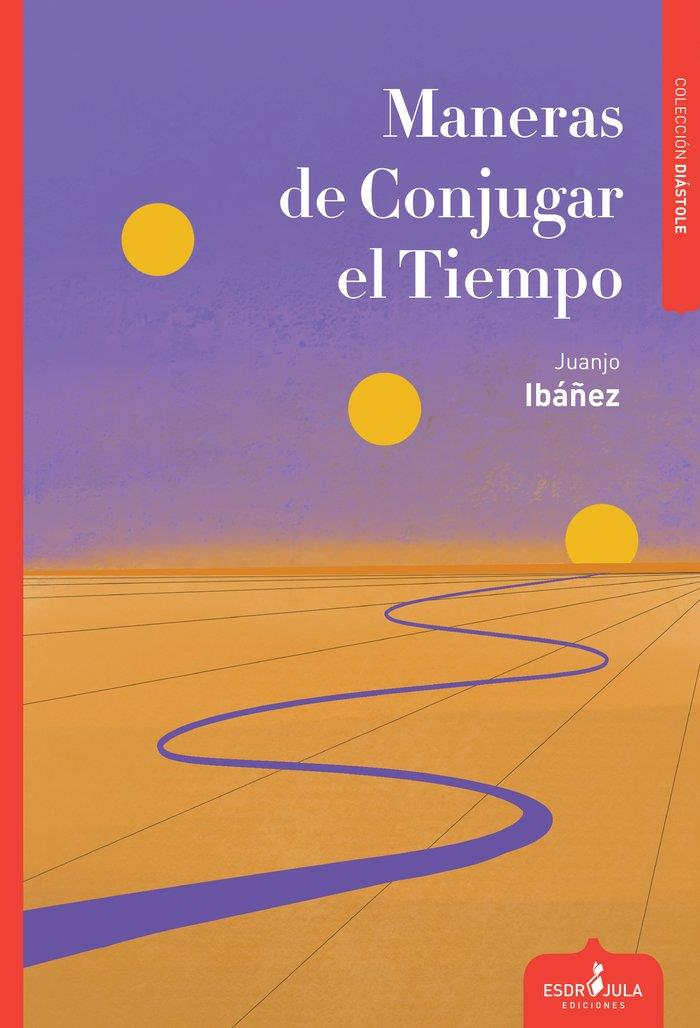 MANERAS DE CONJUGAR EL TIEMPO | 9788412293166 | IBÁÑEZ, JUANJO