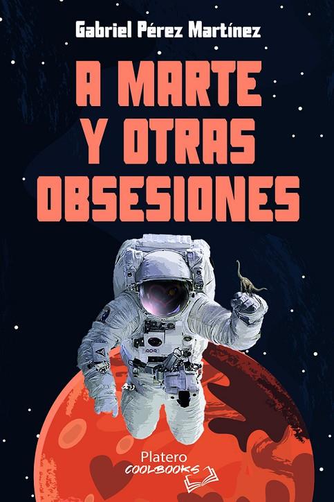 A MARTE Y OTRAS OBSESIONES | 9788419492876 | PÉREZ MARTÍNEZ, GABRIEL