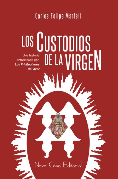 CUSTODIOS DE LA VIRGEN, LOS | 9788416281312 | FELIPE MARTELL, CARLOS