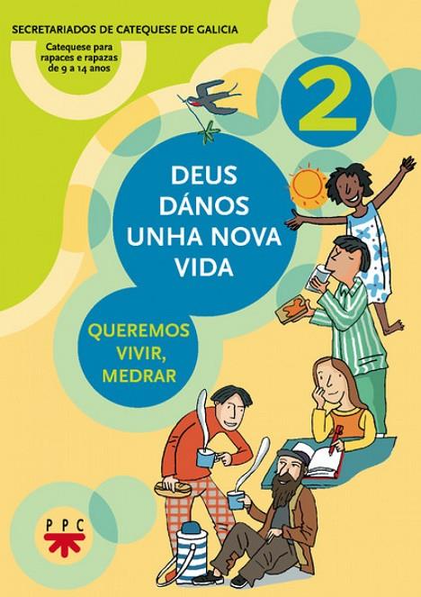 DEUS DÁNOS UNA NOVA VIDA : QUEREMOS VIVIR, MEDRAR | 9788428819244 | SECRETARIADOS DE CATEQUESIS DE GALICIA