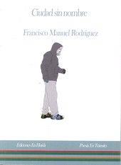 CIUDAD SIN NOMBRE | 9788494344886 | FRANCISCO MANUEL RODRÍGUEZ