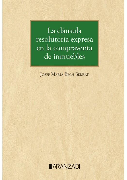 CLÁUSULA RESOLUTORIA EXPRESA EN LA COMPRAVENTA DE INMUEBLES | 9788411631549 | BECH SERRAT, JOSEP MARIA
