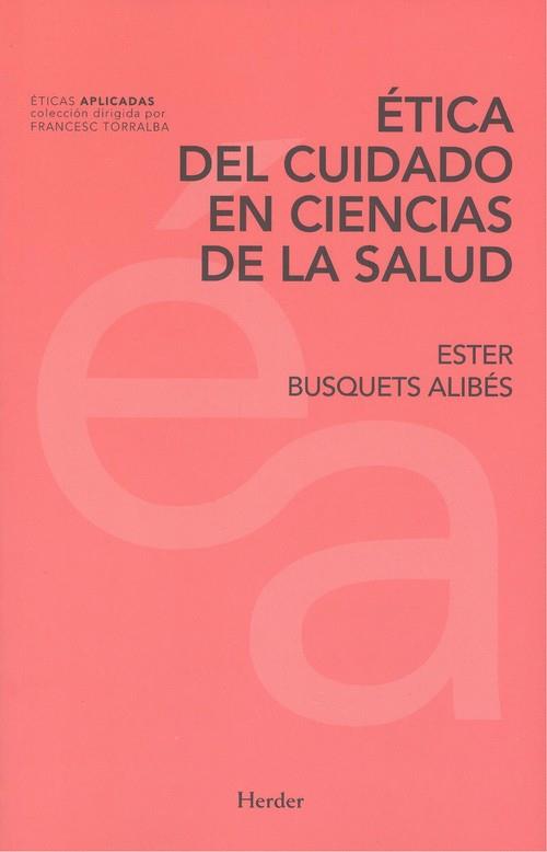 ÉTICA DEL CUIDADO EN CIENCIAS DE LA SALUD | 9788425439773 | BUSQUETS ALIBÉS, ESTER