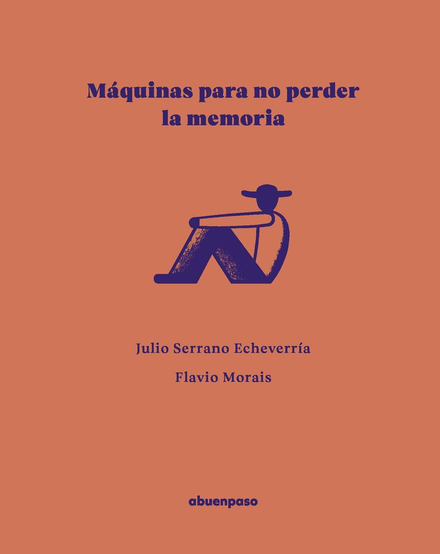 MÁQUINAS PARA NO PERDER LA MEMORIA | 9788410016590 | MORAIS, FLAVIO / SERRANO ECHEVERRIA, JULIO