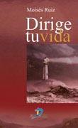 DIRIGE TU VIDA | 9788479789060 | RUIZ GONZÁLEZ, MOISÉS