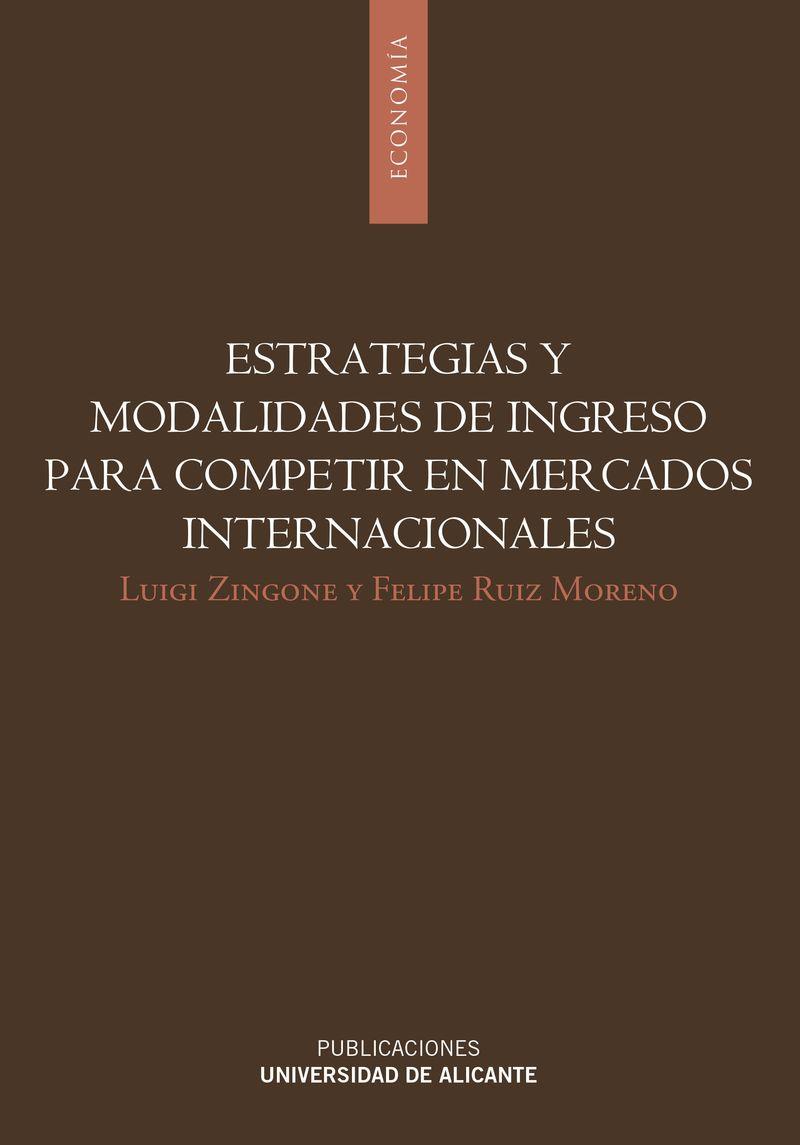 ESTRATEGIAS Y MODALIDADES DE INGRESO PARA COMPETIR EN MERCADOS INTERNACIONALES | 9788497172905 | ZINGONE, LUIGI / RUIZ MORENO, FELIPE