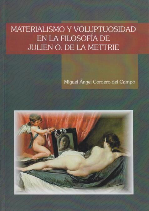 MATERIALISMO Y VOLUPTUOSIDAD EN LA FILOSOFÍA DE JULIEN O. DE LA METTRIE | 9788497730303 | CORDERO DEL CAMPO, MIGUEL ÁNGEL