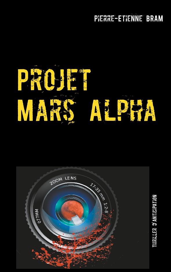 PROJET MARS ALPHA | 9782322120062 | BRAM, PIERRE-ETIENNE