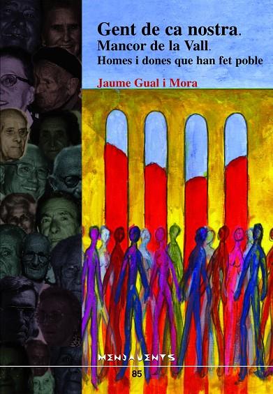 GENT DE CA NOSTRA : MANCOR DE LA VALL, HOMES I DONES QUE HAN FET POBLE | 9788415081098 | GUAL MORA, JAUME