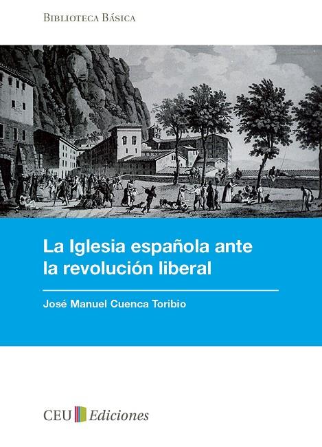 IGLESIA ESPAÑOLA ANTE LA REVOLUCIÓN LIBERAL, LA | 9788415382102 | CUENCA TORIBIO, JOSÉ MANUEL