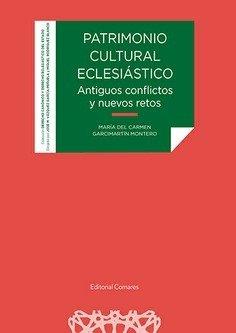 PATRIMONIO CULTURAL ECLESIASTICO. ANTIGUOS CONFLICTOS Y NUEVOS RETOS | 9788413699943 | GARCIMARTIN MONTERO, MARIA DEL CARMEN
