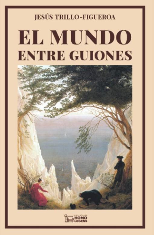 MUNDO ENTRE GUIONES, EL | 9788418162640 | TRILLO FIGUEROA, JESUS