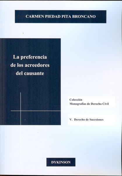 PREFERENCIA DE LOS ACREEDORES DEL CAUSANTE, LA | 9788490314357 | PITA BRONCADO, CARMEN PIEDAD