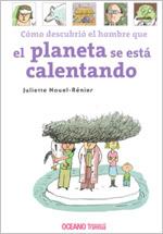 PLANETA SE ESTA CALENTANDO, COMO DESCUBRIO EL HOMBRE..., EL | 9786074001532 | NOUEL-RÉNIER, JULIETTE