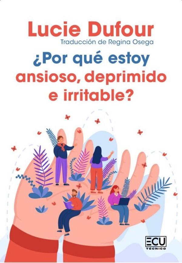 POR QUE ESTOY ANSIOSO, DEPRIMIDO E IRRITABLE? | 9788412687989 | DUFOUR, LUCIE