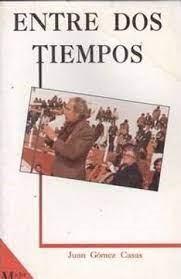 ENTRE DOS TIEMPOS | 9788487169311 | GOMEZ CASAS, JUAN