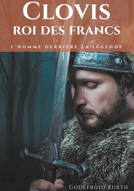CLOVIS, ROI DES FRANCS | 9782322183050 | KURTH, GODEFROID