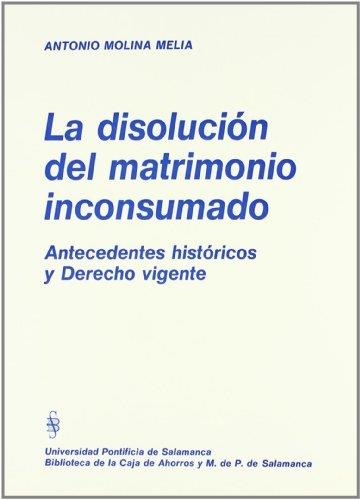 DISOLUCIÓN DEL MATRIMONIO INCONSUMADO, LA | 9788472992009 | MOLINA MELIÁ, ANTONIO