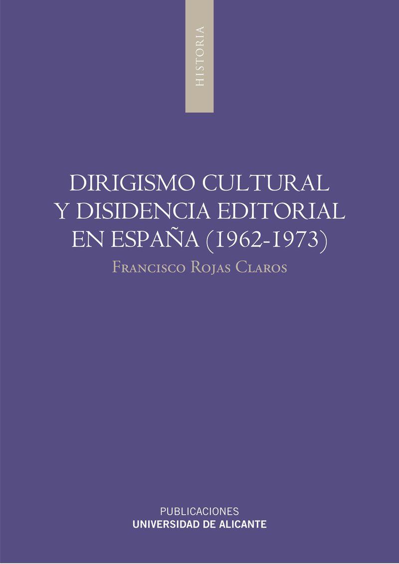 DIRIGISMO CULTURAL Y DISIDENCIA EDITORIAL EN ESPAÑA (1962-1973) | 9788497172554 | ROJAS CLAROS, FRANCISCO