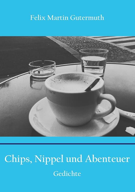 CHIPS, NIPPEL UND ABENTEUER | 9783750480575 | GUTERMUTH, FELIX MARTIN