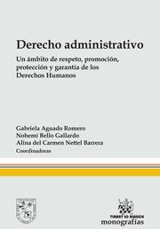 DERECHO ADMINISTRATIVO : UN ÁMBITO DE RESPETO, PROMOCIÓN, PROTECCIÓN Y GARANTÍA DE LOS DERECHOS HUMANOS | 9788491193524 | AGUADO ROMERO, GABRIELA