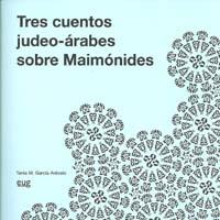 TRES CUENTOS JUDEO-ÁRABES SOBRE MAIMÓNIDES | 9788433851543 | GARCÍA ARÉVALO, TANIA M.