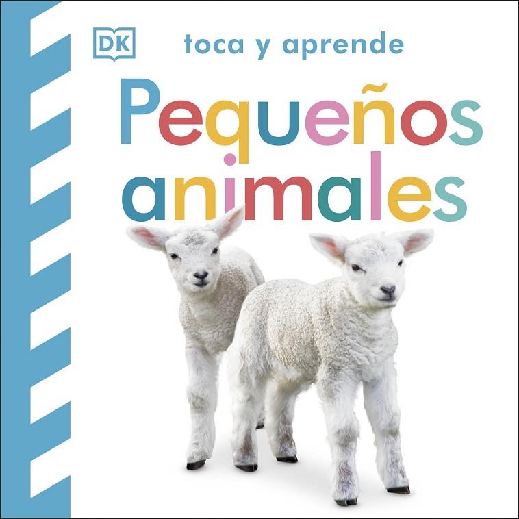 TOCA Y APRENDE : PEQUEÑOS ANIMALES | 9780241637753 | DK