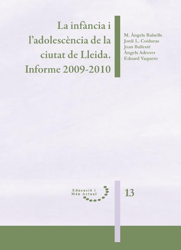 INFÀNCIA I L'ADOLESCÈNCIA DE LA CIUTAT DE LLEIDA, LA. INFORME 2009-2010 | 9788484093824 | BALSELLS, M. ÀNGELS