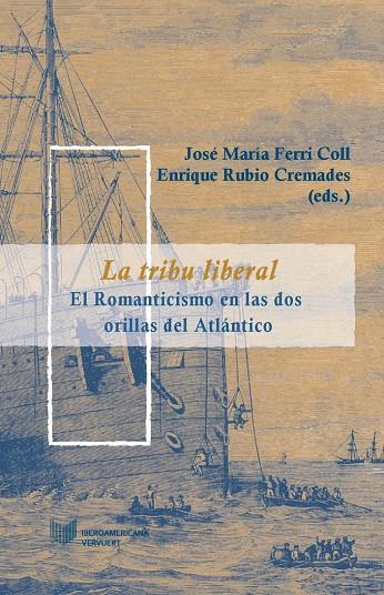 TRIBU LIBERAL, LA : EL ROMANTICISMO EN LAS DOS ORILLAS DEL ATLÁNTICO | 9788484899204