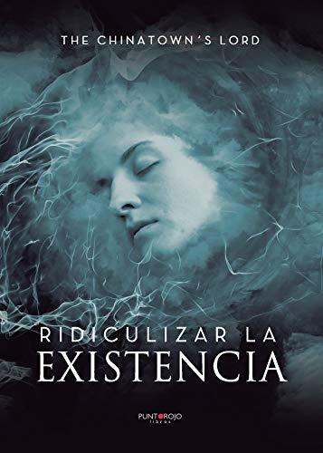 RIDICULIZAR LA EXISTENCIA | 9788418161643 | THE CHINATOWN'S LORD