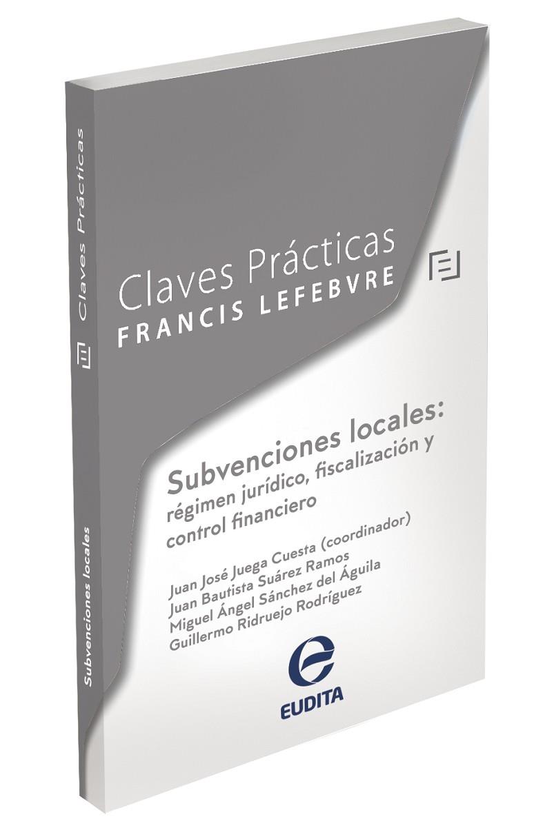 CLAVES PRÁCTICAS SUBVENCIONES LOCALES : RÉGIMEN JURÍDICO, FISCALIZACIÓN Y CONTROL | 9788418405839 | LEFEBVRE-EL DERECHO
