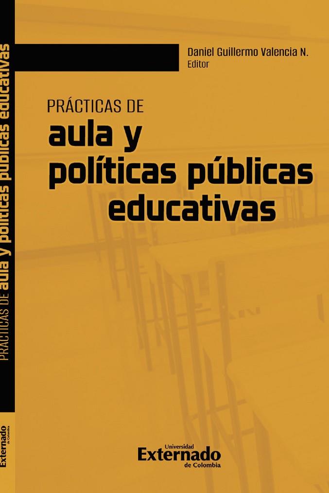 PRÁCTICAS DE AULA Y POLÍTICAS PÚBLICAS EDUCATIVAS | 9789585061187 | VALENCIA N., DANIEL GUILLERMO