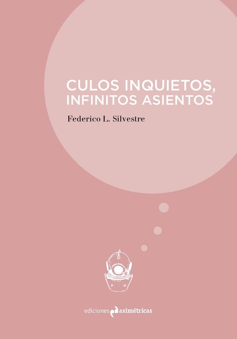 CULOS INQUIETOS, INFINITOS ASIENTOS | 9788494917844 | SILVESTRE, FEDERICO L.