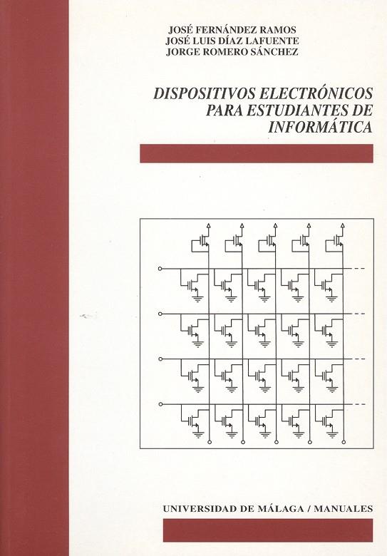 DISPOSITIVOS ELECTRÓNICOS PARA ESTUDIANTES DE INFORMÁTICA | 9788474968538 | FERNÁNDEZ RAMOS, JOSÉ / DÍAZ LAFUENTE, JOSÉ LUIS / ROMERO SÁNCHEZ, JORGE