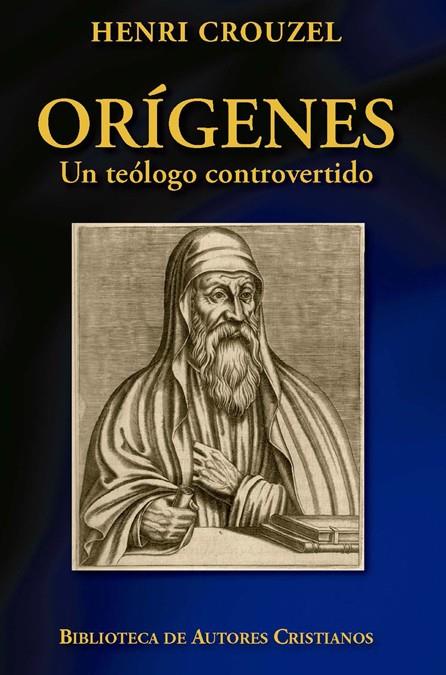 ORÍGENES. UN TEÓLOGO CONTROVERTIDO | 9788422018469 | CROUZEL, HENRI