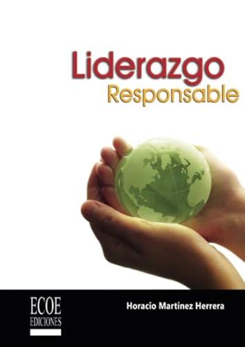 LIDERAZGO RESPONSABLE | 9789586486958 | MARTÍNEZ HERRERA, HORACIO