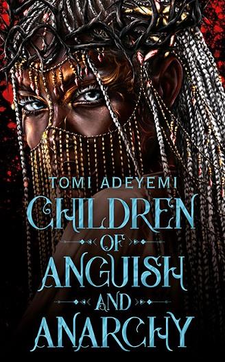 CHILDREN OF ANGUISH AND ANARCHY (THE ORÏSHA LEGACY 3) | 9781035044443 | ADEYEMI, TOMI