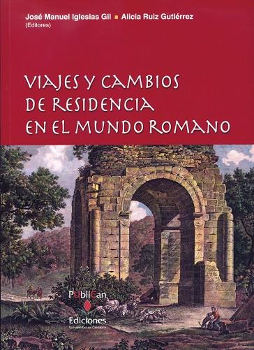 VIAJES Y CAMBIOS DE RESIDENCIA EN EL MUNDO ROMANO | 9788481025798 | VARIOS AUTORES