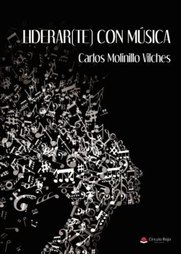 LIDERAR(TE) CON MÚSICA | 9788411750622 | MOLINILLO VILCHES, CARLOS