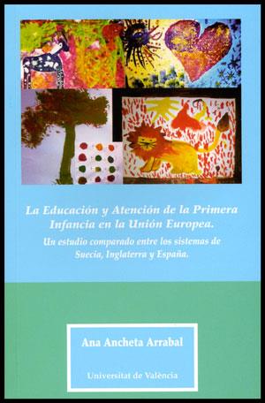 EDUCACIÓN Y ATENCIÓN DE LA PRIMERA INFANCIA EN LA UNIÓN EUROPEA, LA | 9788437090467 | ANCHETA ARRABAL, ANA