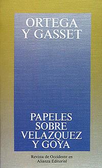 PAPELES SOBRE VELAZQUEZ Y GOYA | 9788420641065 | ORTEGA Y GASSET, JOSÉ