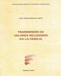 TRANSMISION DE VALORES RELIGIOSOS EN LA FAMILIA | 9788486042622 | GONZÁLEZ ORTIZ, JUAN JOSÉ