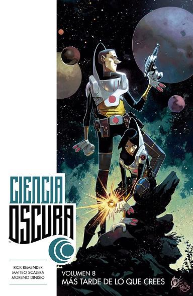 CIENCIA OSCURA 08 : MAS TARDE DE LO QUE CREES | 9788467934649 | REMENDER, RICK / SCALERA, MATTEO / DINISIO, MORENO