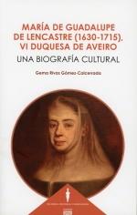 MARIA DE GUADALUPE DE LENCASTRE 1630-1715 VI DUQUESA DE AVEIRO | 9788413699417