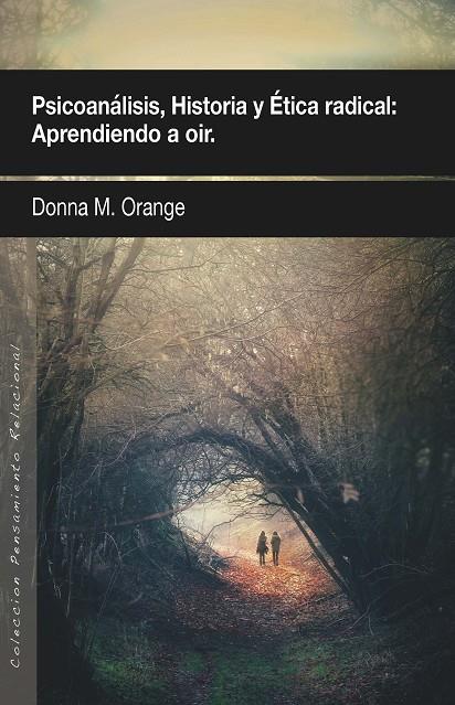 PSICOANALISIS HISTORIA Y ETICA RADICAL APRENDIENDO A OIR | 9788412014563 | ORANGE, DONNA M.