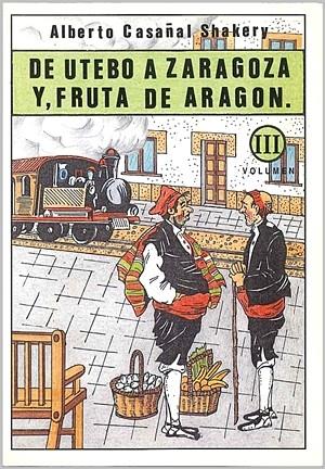 DE UTEBO A ZARAGOZA, Y FRUTA DE ARAGON | 9788486778712 | CASAÑAL SHAKERY, ALBERTO