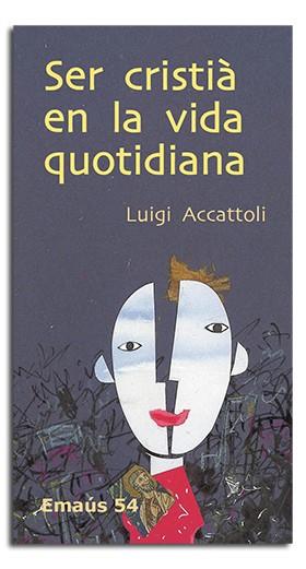 SER CRISTIÀ EN LA VIDA QUOTIDIANA | 9788474678666 | ACCATTOLI, LUIGI