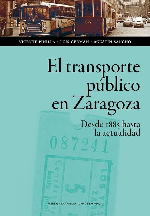 TRANSPORTE PÚBLICO EN ZARAGOZA, EL | 9788417358952 | PINILLA NAVARRO, VICENTE / GERMÁN ZUBERO, LUIS / SANCHO SORA, AGUISTÍN