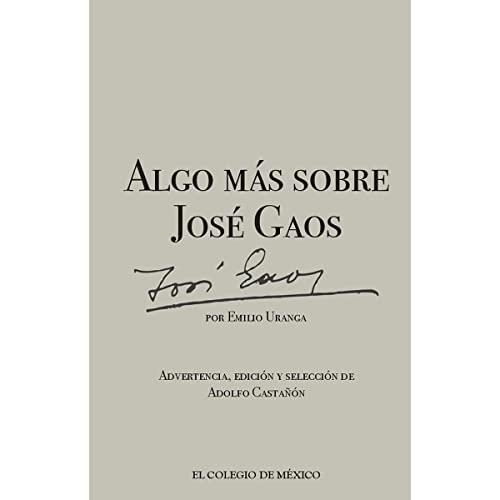 ALGO MÁS SOBRE JOSÉ GAOS | 9786076281567 | URANGA, EMILIO