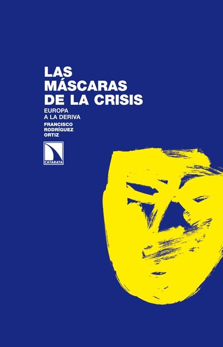 MASCARAS DE LA CRISIS, LAS | 9788483197387 | RODRIGUEZ ORTIZ, FRANCISCO